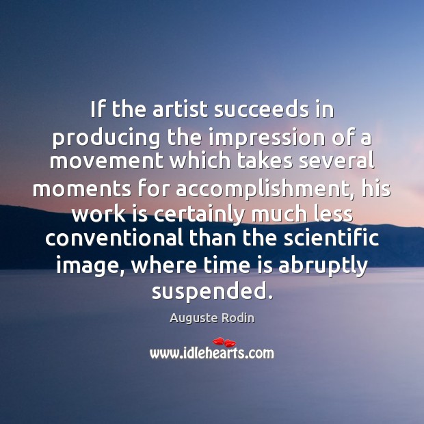 If the artist succeeds in producing the impression of a movement which Work Quotes Image
