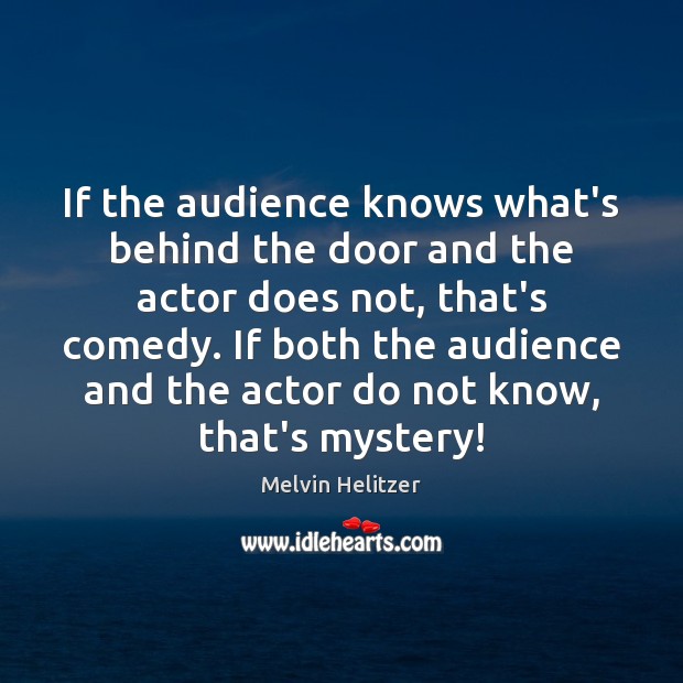 If the audience knows what’s behind the door and the actor does Melvin Helitzer Picture Quote