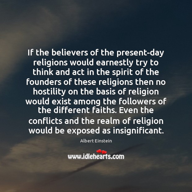 If the believers of the present-day religions would earnestly try to think Image