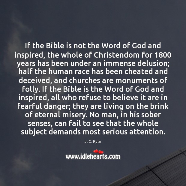 If the Bible is not the Word of God and inspired, the 