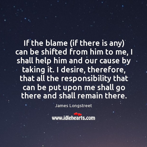 If the blame (if there is any) can be shifted from him to me Image