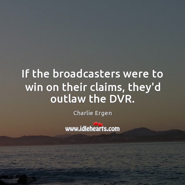 If the broadcasters were to win on their claims, they’d outlaw the DVR. Image