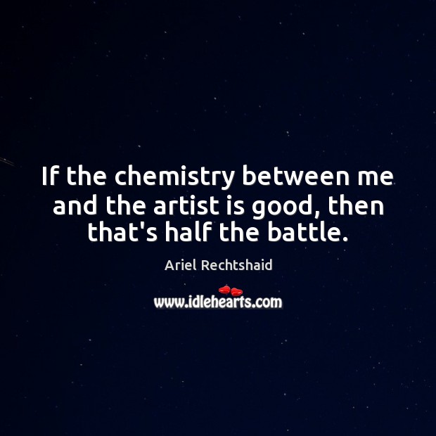 If the chemistry between me and the artist is good, then that’s half the battle. Image
