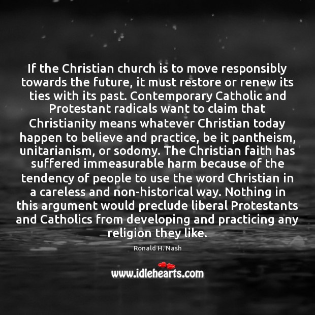 If the Christian church is to move responsibly towards the future, it 