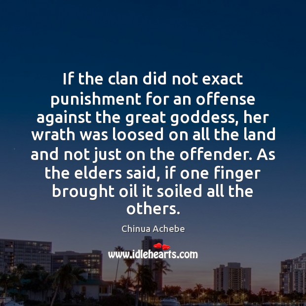 If the clan did not exact punishment for an offense against the Chinua Achebe Picture Quote