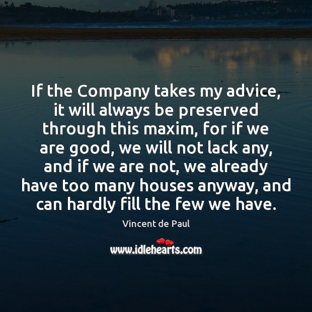 If the Company takes my advice, it will always be preserved through Vincent de Paul Picture Quote