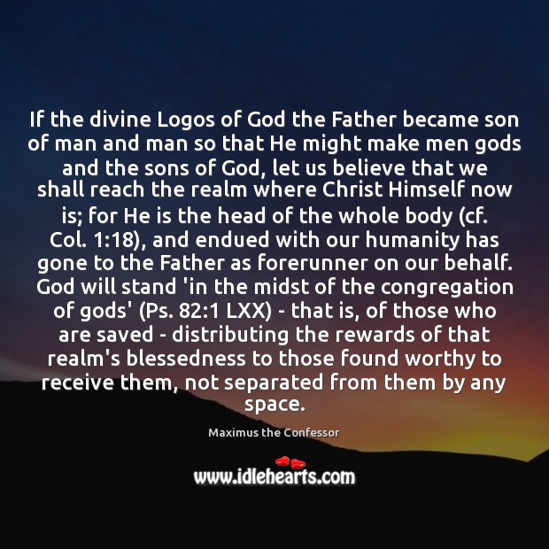 If the divine Logos of God the Father became son of man Maximus the Confessor Picture Quote