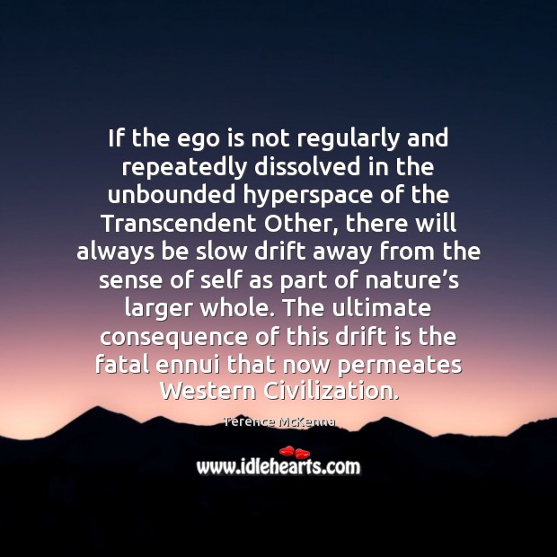 If the ego is not regularly and repeatedly dissolved in the unbounded Ego Quotes Image