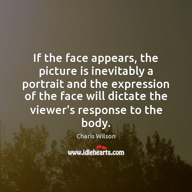 If the face appears, the picture is inevitably a portrait and the Image