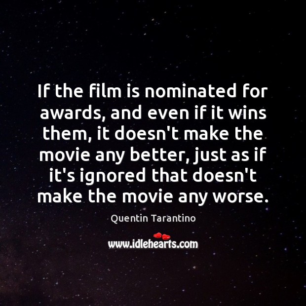 If the film is nominated for awards, and even if it wins Quentin Tarantino Picture Quote