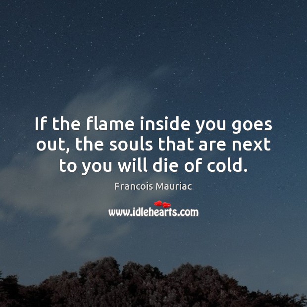 If the flame inside you goes out, the souls that are next to you will die of cold. Image