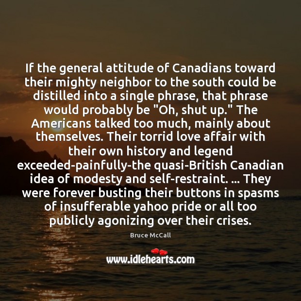 If the general attitude of Canadians toward their mighty neighbor to the Image