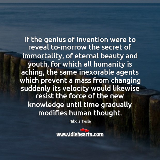 If the genius of invention were to reveal to-morrow the secret of Nikola Tesla Picture Quote