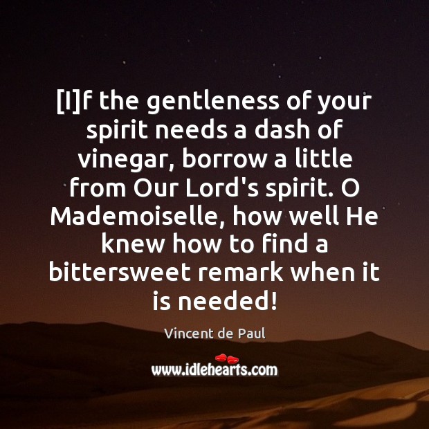 [I]f the gentleness of your spirit needs a dash of vinegar, Image