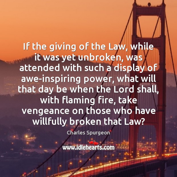 If the giving of the Law, while it was yet unbroken, was Image
