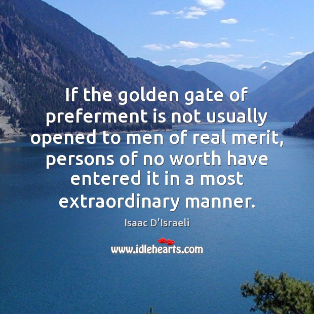 If the golden gate of preferment is not usually opened to men Isaac D’Israeli Picture Quote