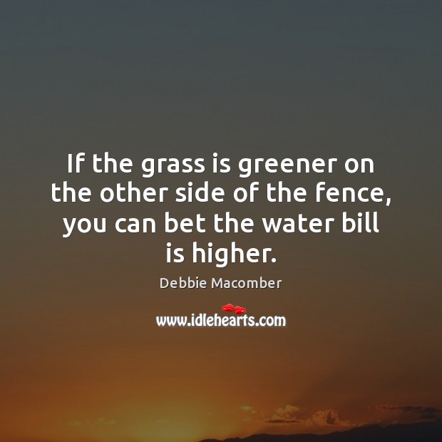 If the grass is greener on the other side of the fence, Image