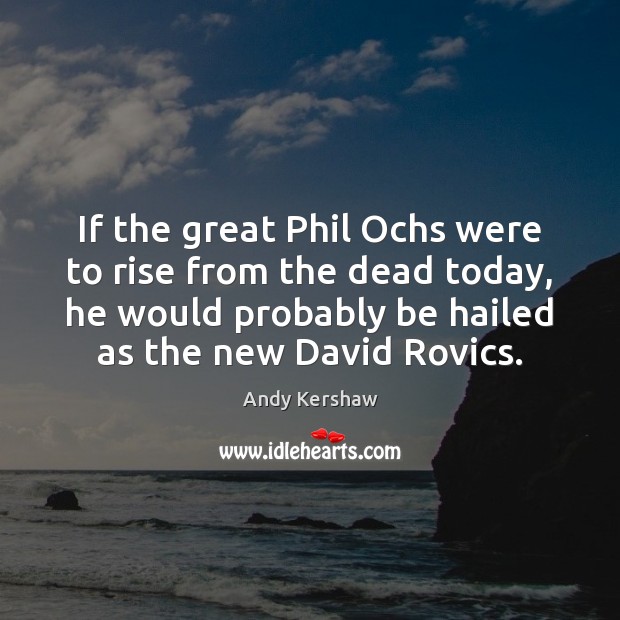 If the great Phil Ochs were to rise from the dead today, Image