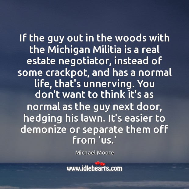 If the guy out in the woods with the Michigan Militia is Real Estate Quotes Image