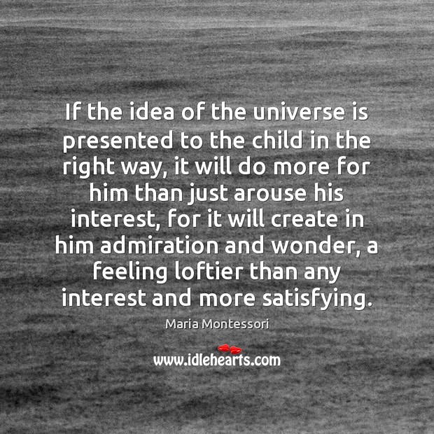 If the idea of the universe is presented to the child in Image