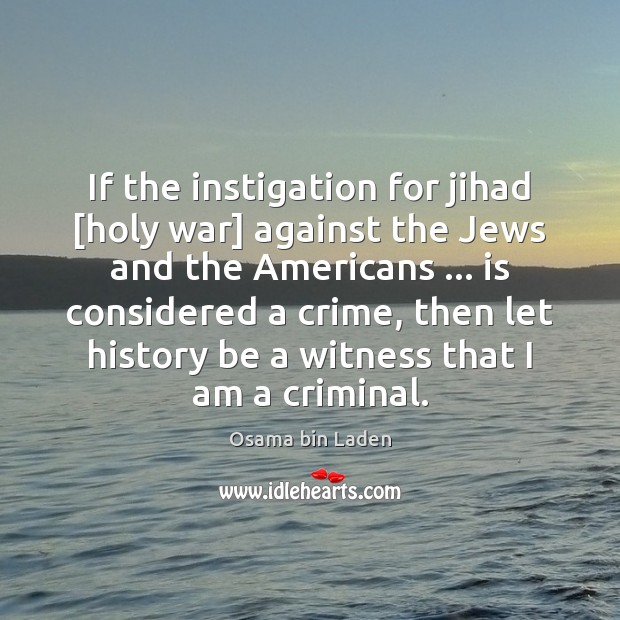 If the instigation for jihad [holy war] against the Jews and the Image