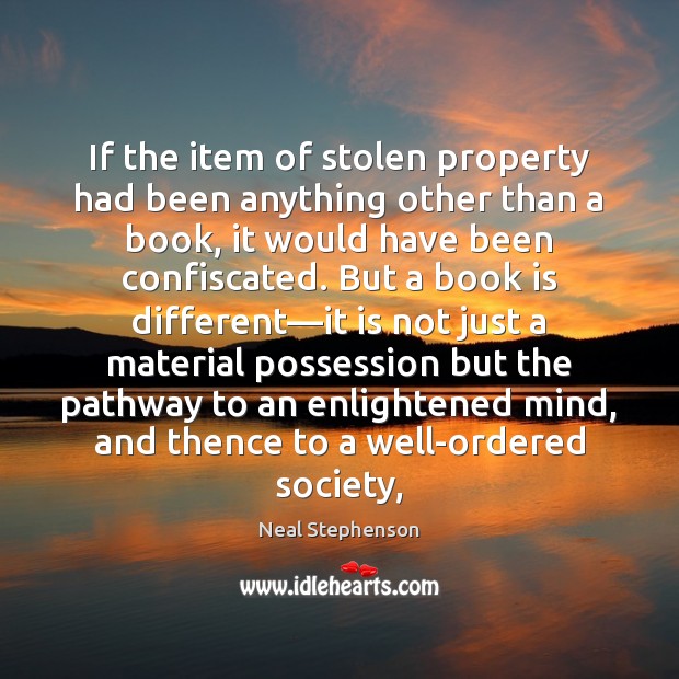 If the item of stolen property had been anything other than a Neal Stephenson Picture Quote