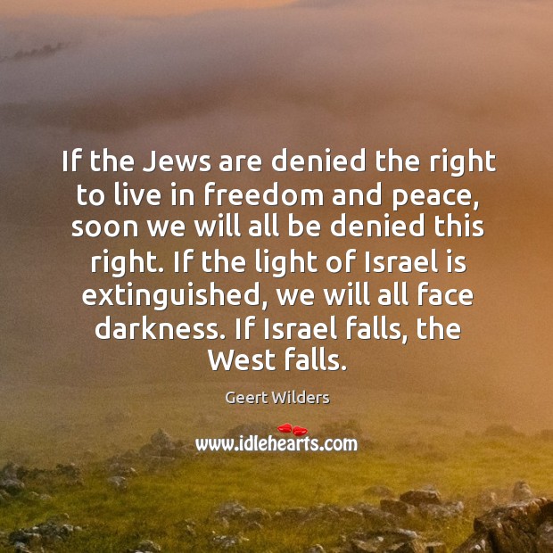 If the Jews are denied the right to live in freedom and Geert Wilders Picture Quote