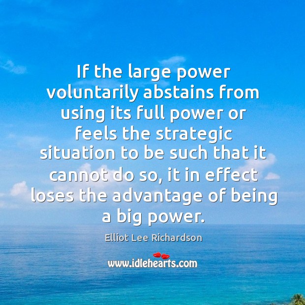 If the large power voluntarily abstains from using its full power or feels the strategic Image
