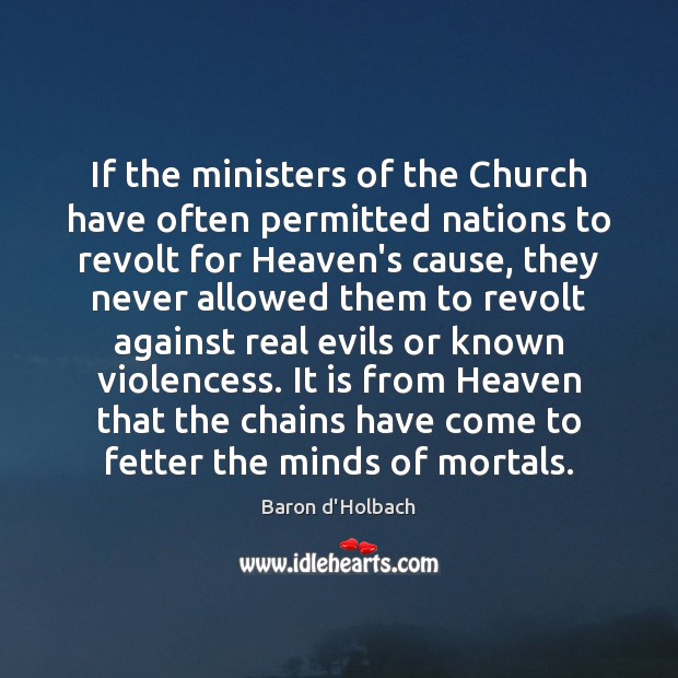 If the ministers of the Church have often permitted nations to revolt Baron d’Holbach Picture Quote