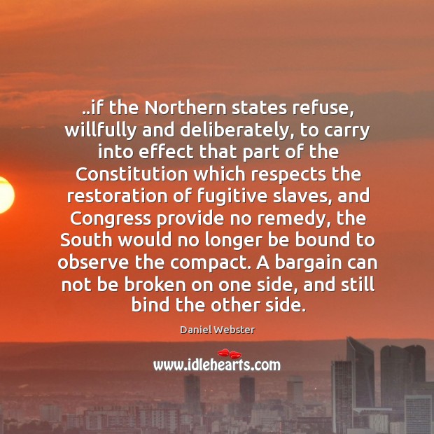 ..if the Northern states refuse, willfully and deliberately, to carry into effect Image