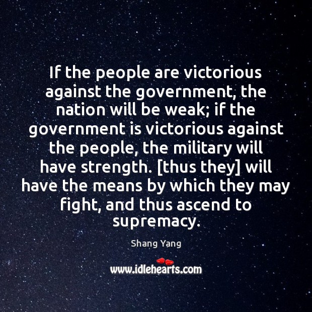 If the people are victorious against the government, the nation will be Shang Yang Picture Quote