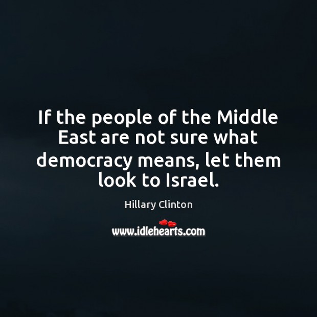 If the people of the Middle East are not sure what democracy Image