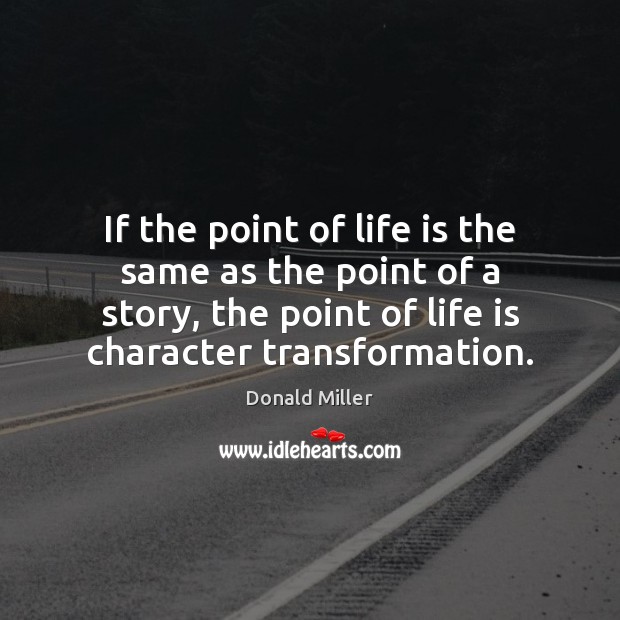 If the point of life is the same as the point of Donald Miller Picture Quote