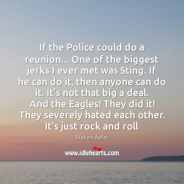 If the Police could do a reunion… One of the biggest jerks 