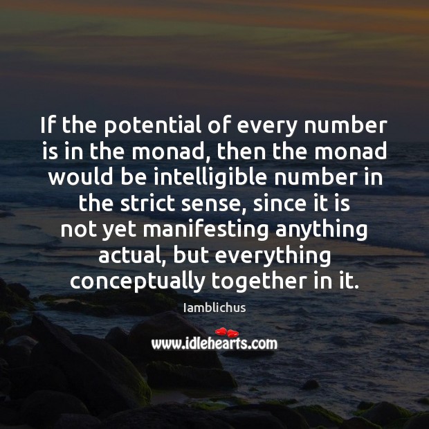 If the potential of every number is in the monad, then the Iamblichus Picture Quote
