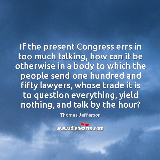 If the present congress errs in too much talking, how can it be otherwise in a body Image