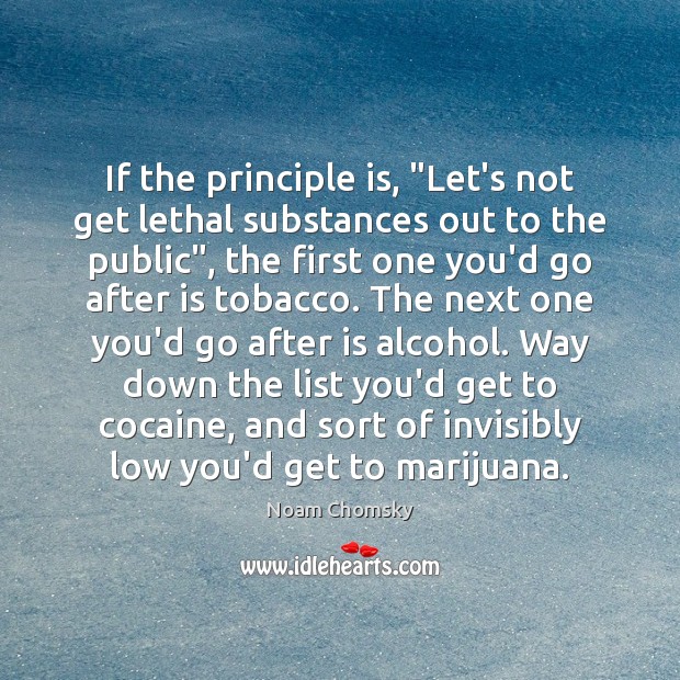 If the principle is, “Let’s not get lethal substances out to the Image