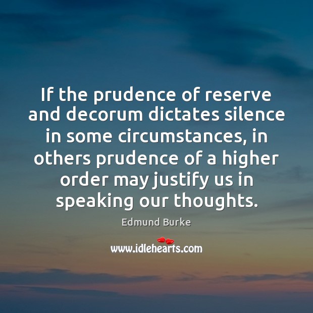 If the prudence of reserve and decorum dictates silence in some circumstances, Image