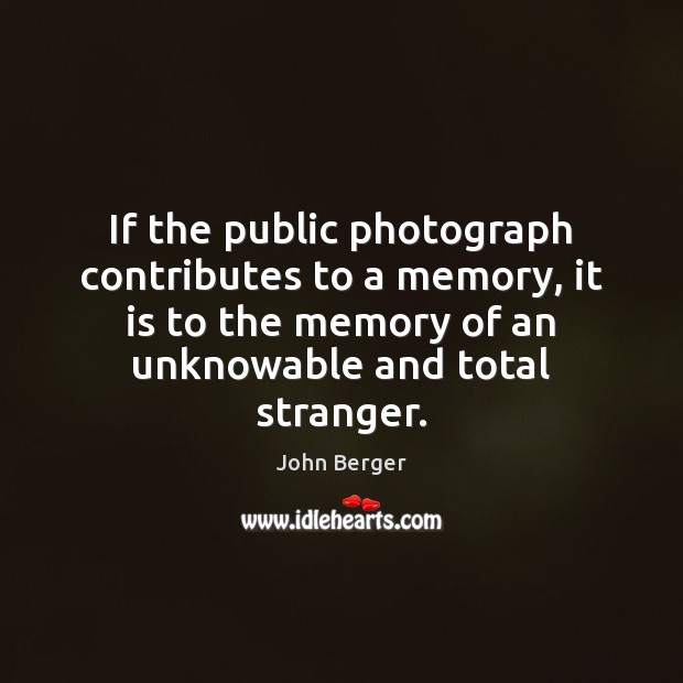 If the public photograph contributes to a memory, it is to the Image