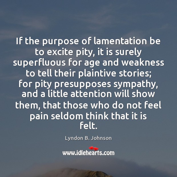 If the purpose of lamentation be to excite pity, it is surely Image