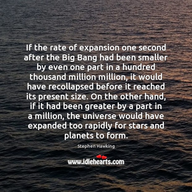 If the rate of expansion one second after the Big Bang had Stephen Hawking Picture Quote