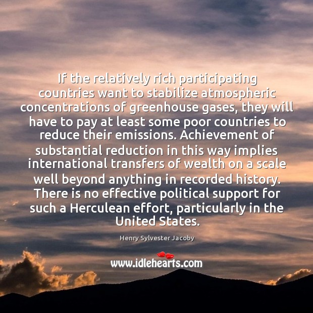 If the relatively rich participating countries want to stabilize atmospheric concentrations of Henry Sylvester Jacoby Picture Quote