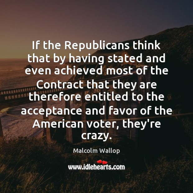 If the Republicans think that by having stated and even achieved most Image