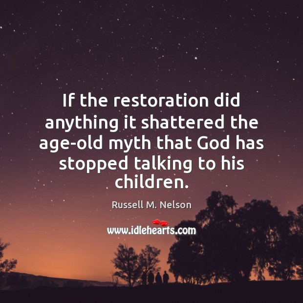 If the restoration did anything it shattered the age-old myth that God Image