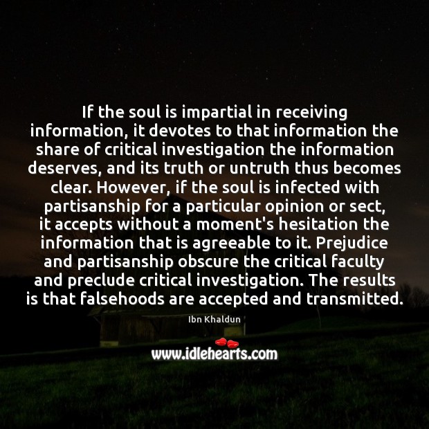 If the soul is impartial in receiving information, it devotes to that Ibn Khaldun Picture Quote