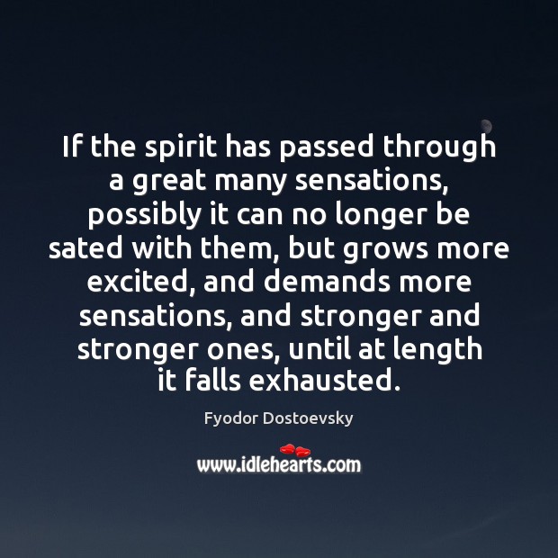 If the spirit has passed through a great many sensations, possibly it Image
