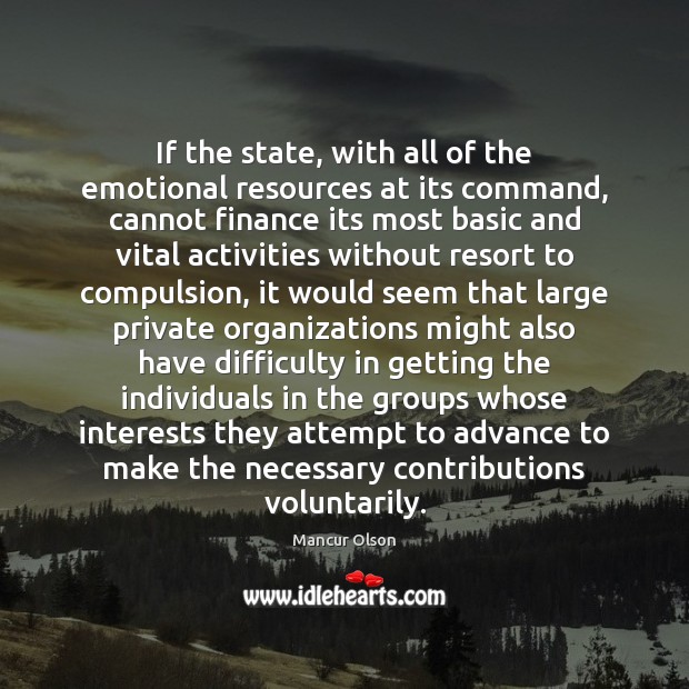 If the state, with all of the emotional resources at its command, Finance Quotes Image