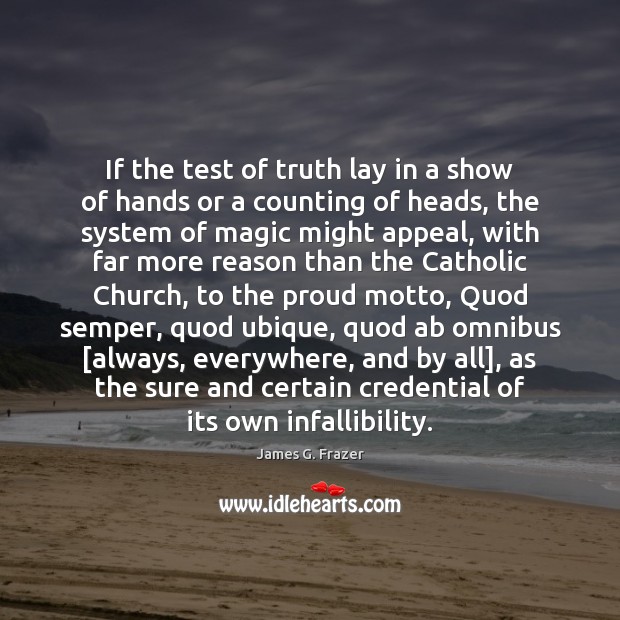 If the test of truth lay in a show of hands or James G. Frazer Picture Quote