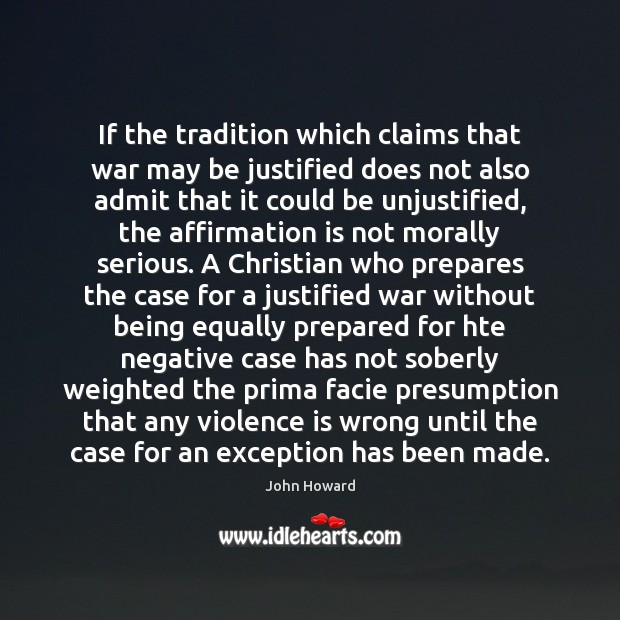 If the tradition which claims that war may be justified does not 