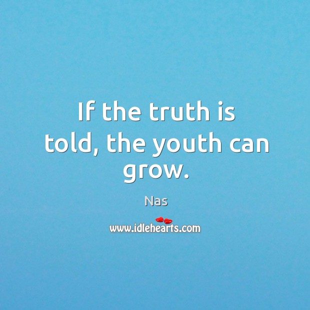 If the truth is told, the youth can grow. Image